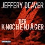 Der Knochenjäger (Lincoln Rhyme 1) Hörbuch