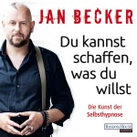 Du kannst schaffen, was du willst  Hörbuch