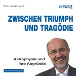Zwischen Triumph und Tragödie: Astrophysik und ihre Abgründe Hörbuch