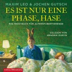 Es ist nur eine Phase, Hase: Ein Trostbuch für Alterspubertierende Hörbuch