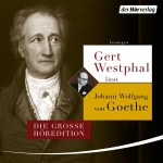 Gert Westphal liest Johann Wolfgang von Goethe: Die große Höredition Hörbuch