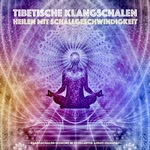 Tibetische Klangschalen - Heilen mit Schallgeschwindigkeit