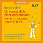 Du musst dich nicht entscheiden, wenn du tausend Träume hast