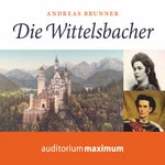 Die Wittelsbacher (Ungekürzt)
