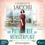 Die Patisserie am Münsterplatz - Schicksalsjahre Hörbuch