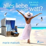Alles Liebe oder Watt? Hörbuch