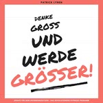 Denke groß und werde größer