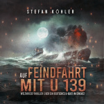 Auf Feindfahrt mit U 139 Hörbuch