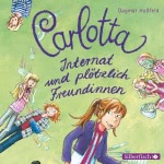 Internat und plötzlich Freundinnen (Carlotta 2)