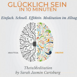 Glücklich Sein in 10 Minuten Hörbuch
