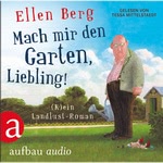 Mach mir den Garten, Liebling! (K)ein Landlust-Roman