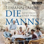Die Manns: Geschichte einer Familie Hörbuch