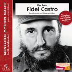 Fidel Castro - Revolutionär und Staatspräsident Hörbuch