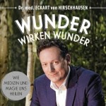 Wunder wirken Wunder: Wie Medizin und Magie uns heilen Hörbuch