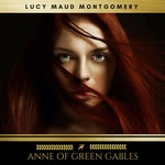 Anne of Green Gables - The Collection  Hörbuch