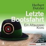 Letzte Bootsfahrt. Ein Altaussee-Krimi Hörbuch