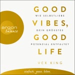 Good Vibes, Good Life  Hörbuch
