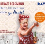 Dann bleiben wir eben zu Hause! Hörbuch