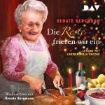Die Reste frieren wir ein. Weihnachten mit Renate Bergmann Hörbuch