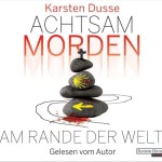 Achtsam morden am Rande der Welt