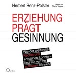 Erziehung prägt Gesinnung Hörbuch
