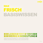 Max Frisch (1911-1991) Basiswissen