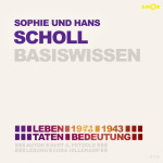 Sophie und Hans Scholl (1921/18-1943) Basiswissen