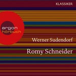 Romy Schneider. Eine Hörbiografie
