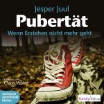 Pubertät: Wenn Erziehen nicht mehr geht Hörbuch