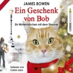 Ein Geschenk von Bob: Ein Wintermärchen mit dem Streuner Hörbuch