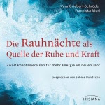 Die Rauhnächte als Quelle der Ruhe und Kraft: Zwölf Phantasiereisen für mehr Energie im neuen Jahr Hörbuch