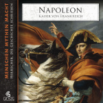 Napoléon: Kaiser von Frankreich (Menschen, Mythen, Macht 5) Hörbuch