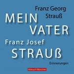 Mein Vater Franz Josef Strauß Hörbuch
