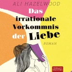 Das irrationale Vorkommnis der Liebe  Hörbuch