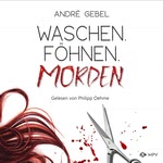 Waschen. Föhnen. Morden  Hörbuch