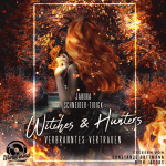 Witches & Hunters - Verbranntes Vertrauen Hörbuch