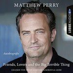 Friends, Lovers and the Big Terrible Thing  Hörbuch