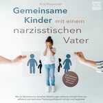 Gemeinsame Kinder mit einem narzisstischen Vater  Hörbuch