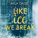 Like Ice we break