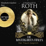 Die Wintergarten-Frauen - Der Traum beginnt Hörbuch