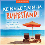 Keine Zeit, bin im Ruhestand! Hörbuch