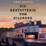 Die Bestatterin von Kilcross Hörbuch