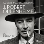 J. Robert Oppenheimer - Die Biographie  Hörbuch