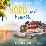 Mord und Biscotti. Ein Gardasee-Krimi  Hörbuch