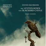 Die letzten Hexen von Blackbird Castle Hörbuch