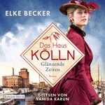 Das Haus Kölln. Glänzende Zeiten  Hörbuch
