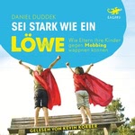 Sei stark wie ein Löwe!  Hörbuch