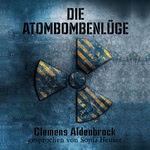 Die Atombombenlüge  Hörbuch