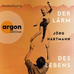 Der Lärm des Lebens  Hörbuch
