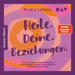 Heile. Deine. Beziehungen  Hörbuch